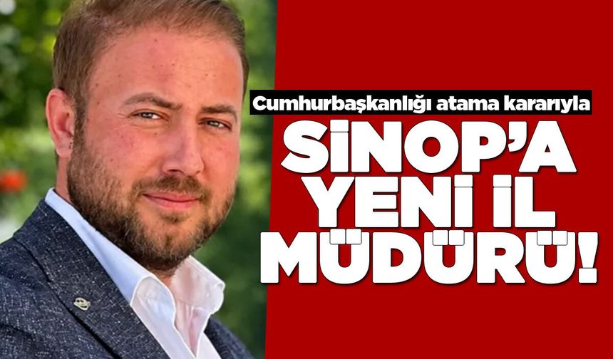 Sinop'a yeni il müdürü!