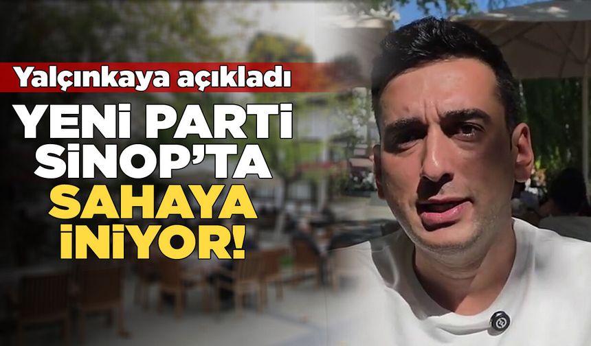Yeni Parti’nin Sinop’taki kuruluş süreci başladı!
