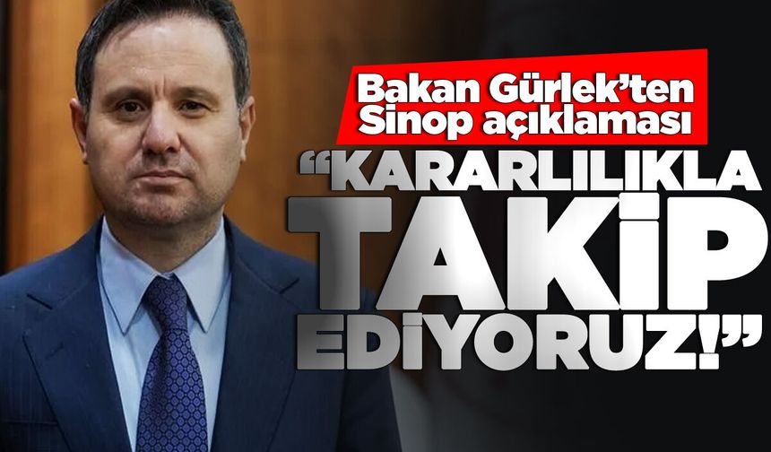 Bakan Gürlek’ten Sinop açıklaması
