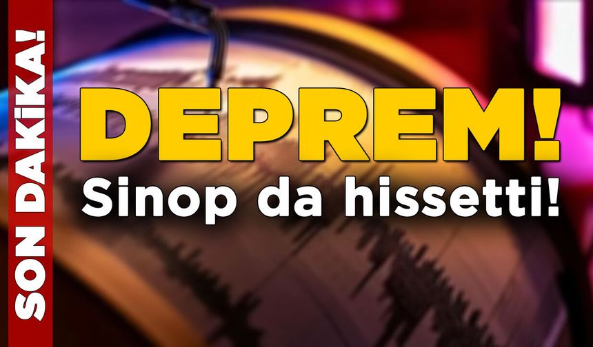 4.3 büyüklüğündeki depremi Sinop da hissetti