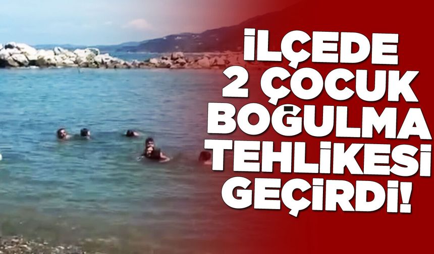 Sinop'un ilçesinde 2 çocuk boğulma tehlikesi geçirdi
