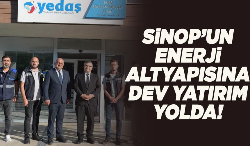 Sinop'un enerji altyapısına 5 yılda 10,2 milyar liralık yatırım planı
