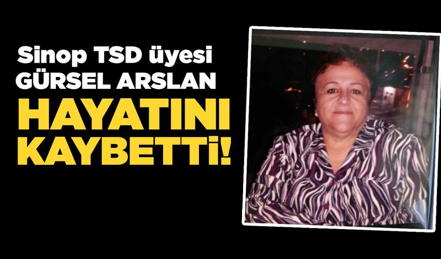 Sinop TSD üyesi Arslan'dan acı haber
