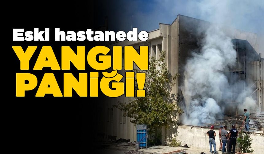 İlçenin eski hastane binasında yangın çıktı