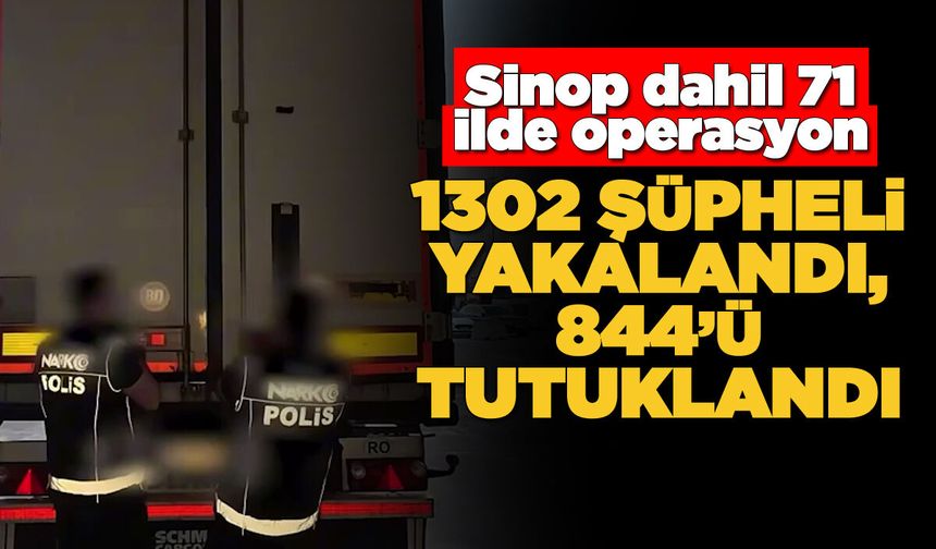 Sinop dahil 71 ilde narkotik operasyon