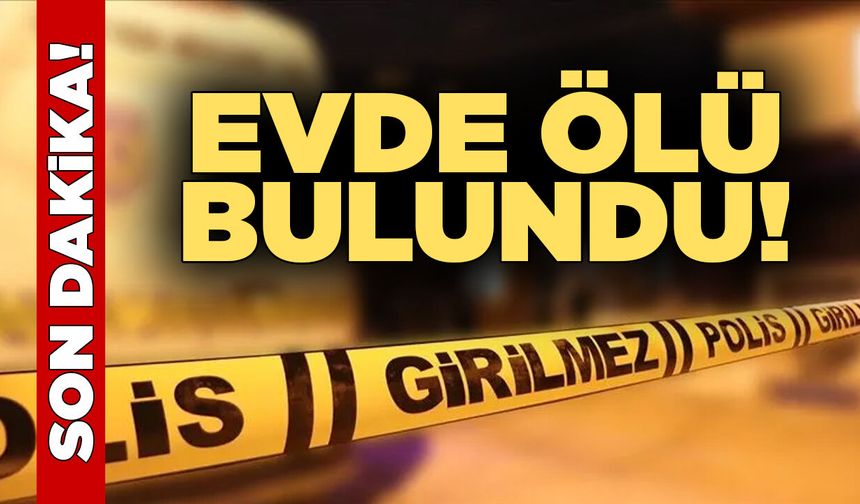 Bir vatandaş evinde ölü bulundu