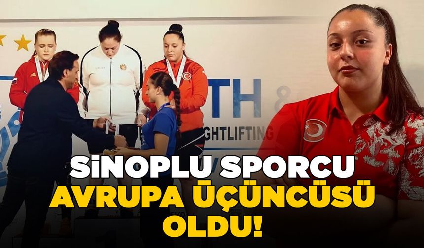 Sinoplu milli halterci Avrupa üçüncüsü oldu