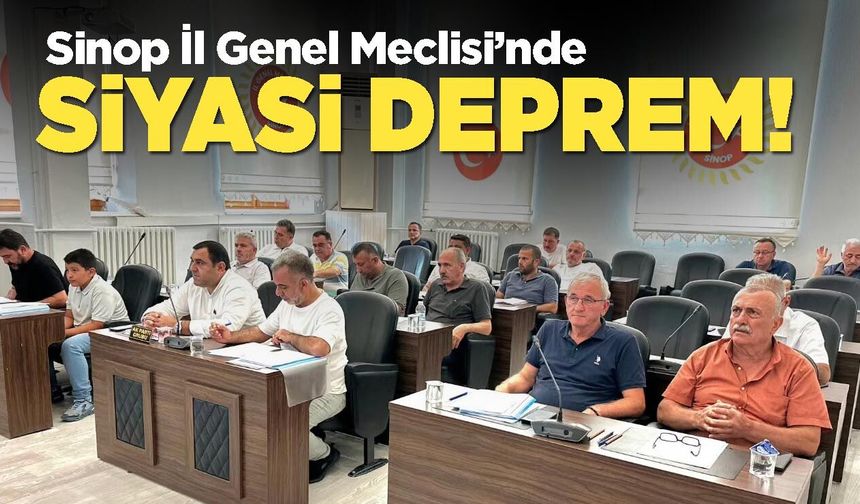 Sinop İl Genel Meclisi’nde CHP depremi!