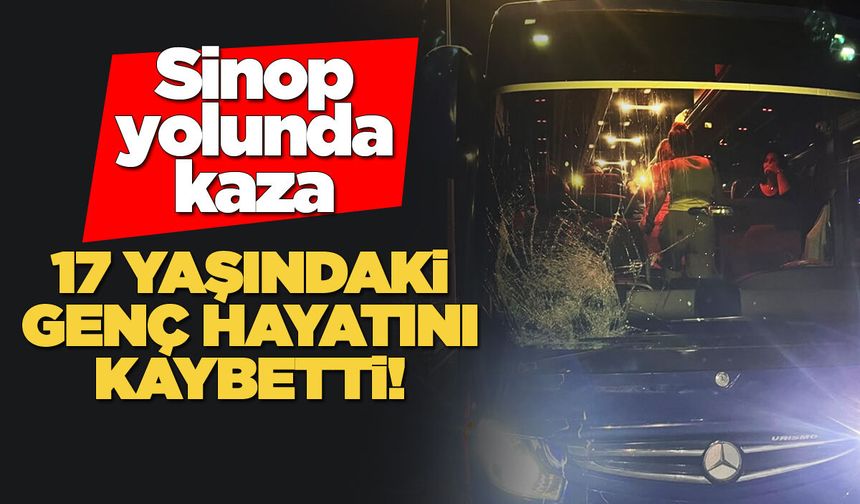 Sinop yolunda tur otobüsünün çarptığı yaya öldü