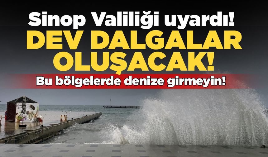 Sinop Valiliği denize girilmemesi yönünde uyardı!