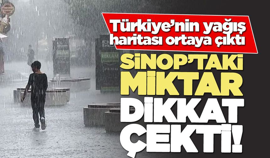 Türkiye’nin yağış haritasında Sinop dikkat çekti
