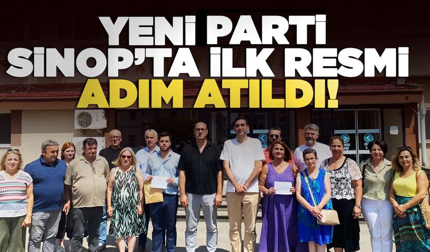 YENİ Parti Sinop’taki örgütlenme süreci resmen başladı