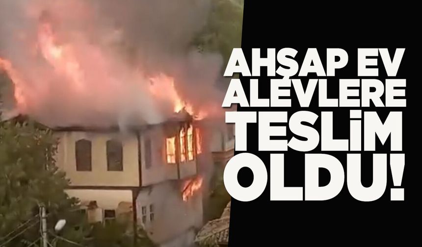 Eski ahşap evde yangın çıktı!