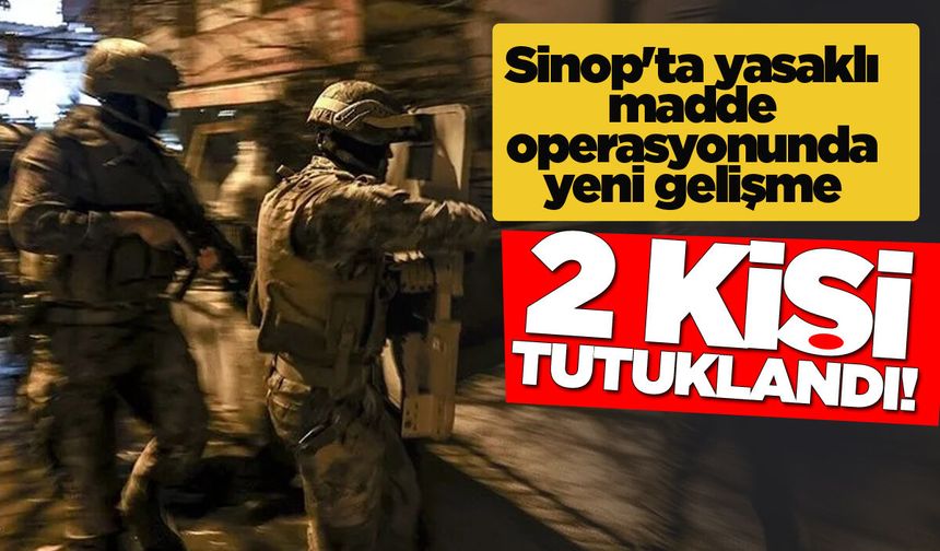 Sinop'taki narkotik operasyonda tutuklamalar var