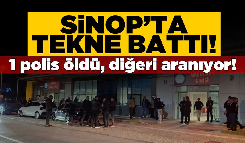 Sinop'ta tekne alabora oldu: Bir polis hayatını kaybetti