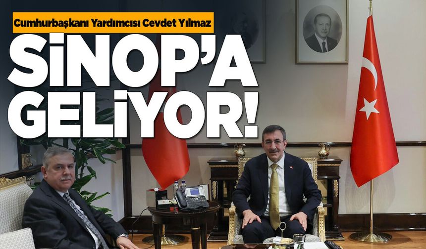 Cumhurbaşkanı Yardımcısı Cevdet Yılmaz Sinop’a Geliyor