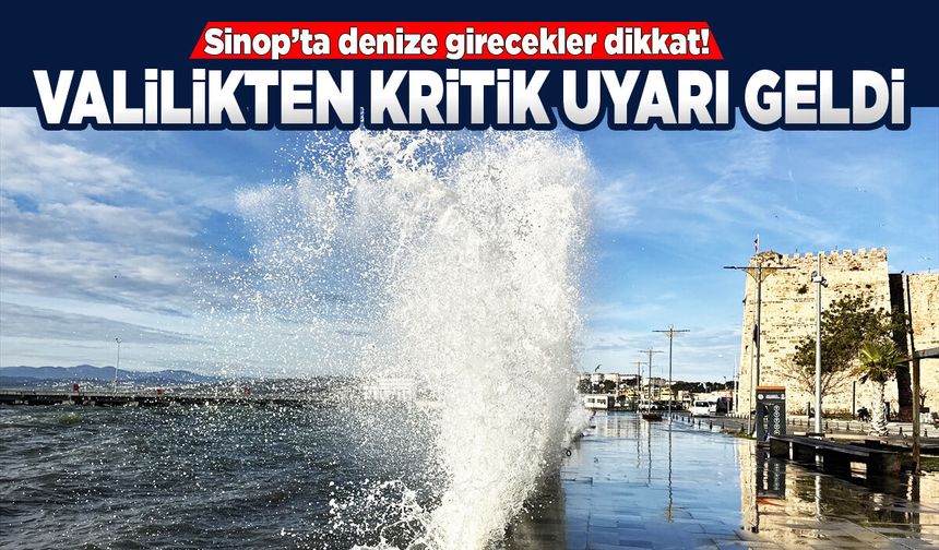 Sinop’ta denize girecekler dikkat