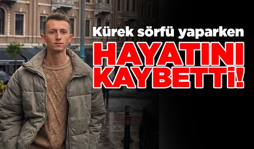 Kürek sörfü yaparken denize düşen gençten acı haber