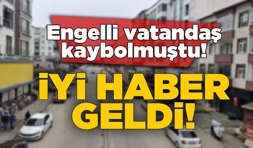 Sinop’ta kayıp engelli vatandaştan iyi haber!