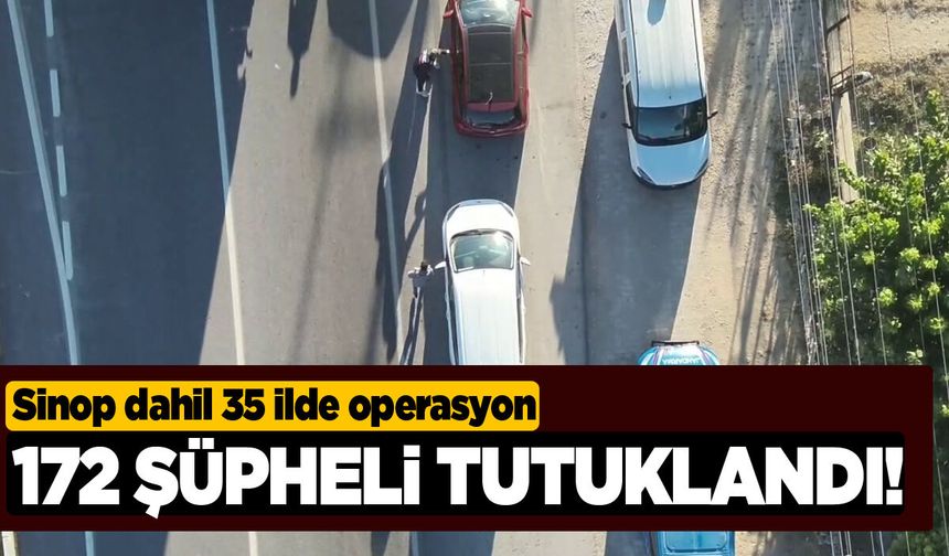 Sinop dahil 35 ilde zehir tacirlerine operasyon