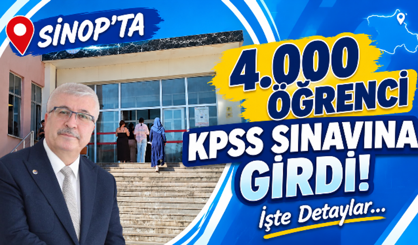 Sinop'ta KPSS Heyecanı: Yaklaşık 4 Bin Aday Geleceği İçin Ter Döktü