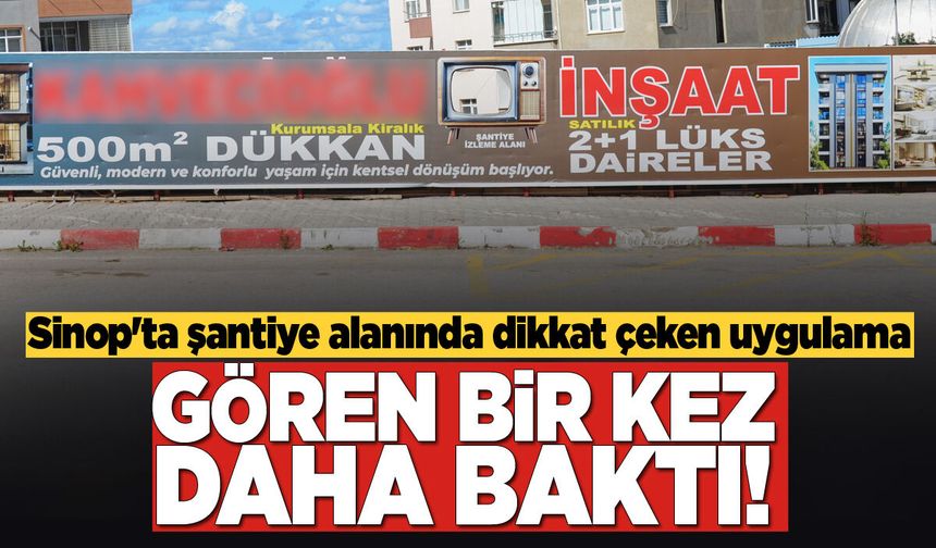 Sinop'ta şantiye alanında dikkat çeken uygulama