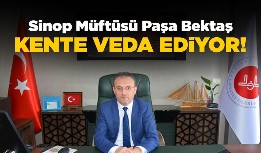 Sinop İl Müftüsü Paşa Bektaş’a yeni görev!