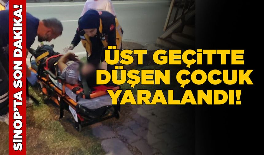 Sinop'ta bir çocuk üst geçitte düştü