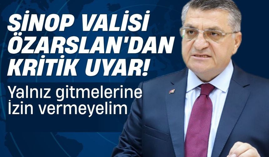 Vali Özarslan’dan Sinoplulara kritik uyarı: Ormana yalnız gitmeyin!