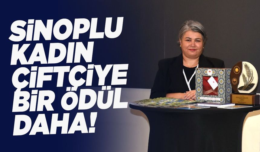 Sinoplu kadın çiftçinin başarısı ödülle taçlandı