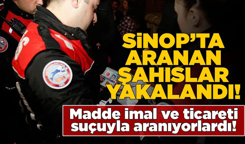Sinop’ta narkotik suçuyla aranan 2 şahıs yakalandı