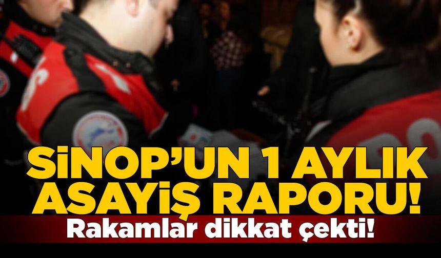 Sinop’un Eylül ayı asayiş raporu!