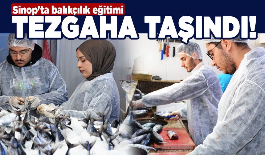 Sinop'ta balıkçılık eğitimi tezgâha taşındı