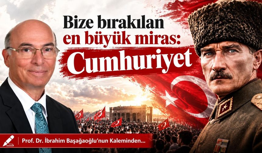 Bize bırakılan en büyük miras : Cumhuriyet