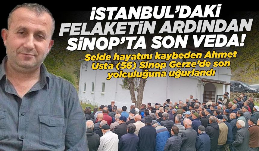 Selin Aldığı Ahmet Usta’ya Gerze’de Son Veda
