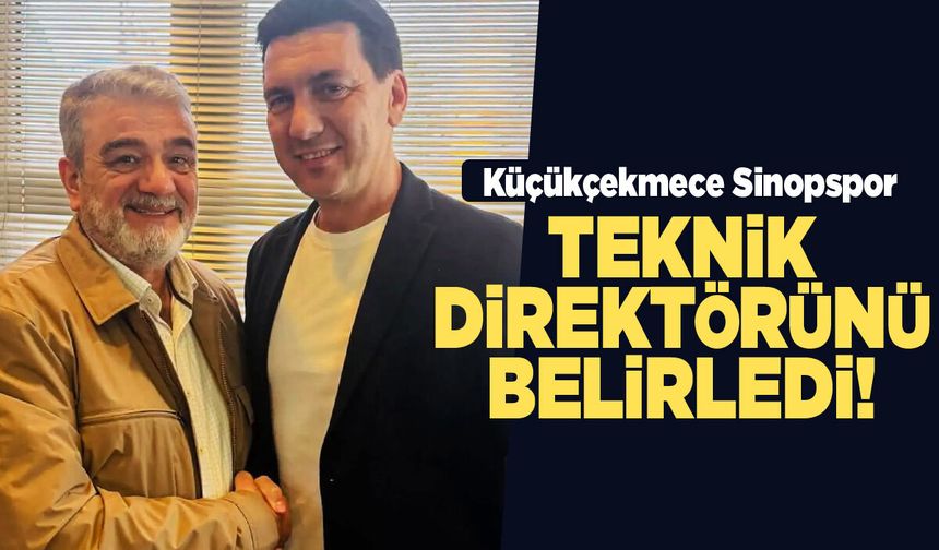 Küçükçekmece Sinopspor'da teknik direktör belli oldu