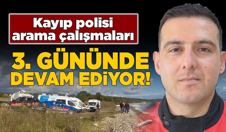 Sinop'ta kayıp polisi arama çalışmaları sürüyor