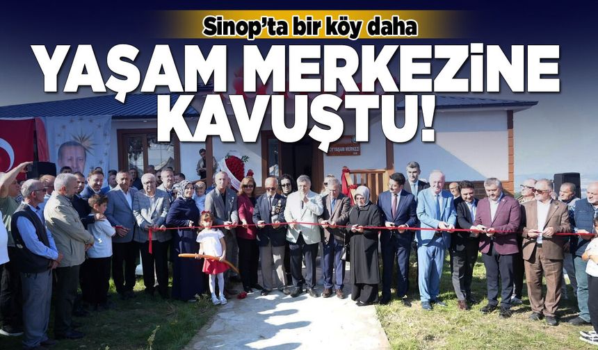 Sinop’ta bir köy daha yaşam merkezine kavuştu!