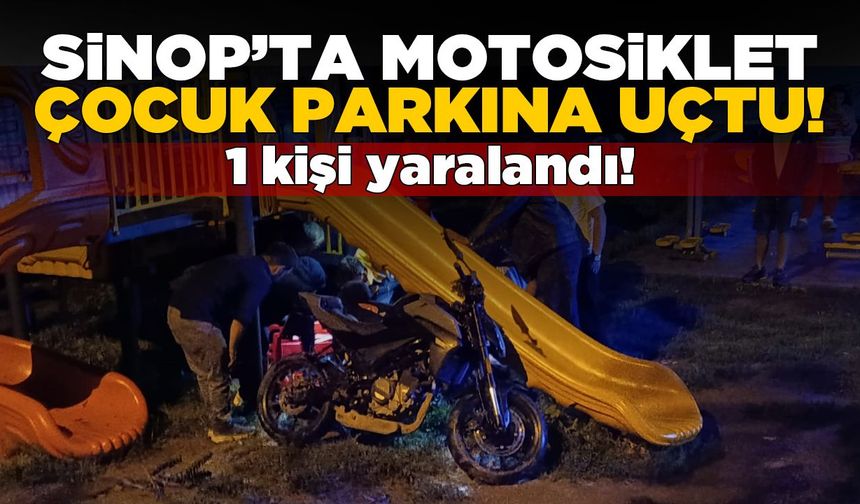 Sinop’ta motosiklet çocuk parkına uçtu