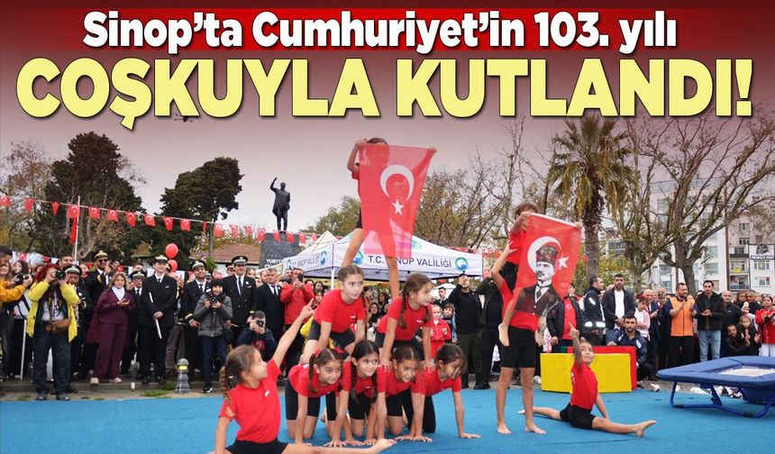 Sinop’ta Cumhuriyetin 103. yılı coşkuyla kutlandı