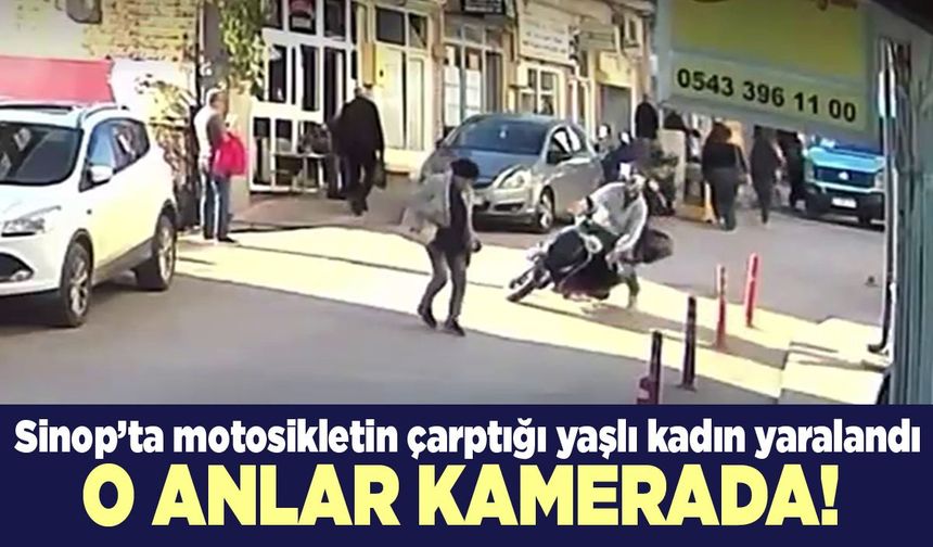 Sinop’ta motosikletin çarptığı yaşlı kadın yaralandı
