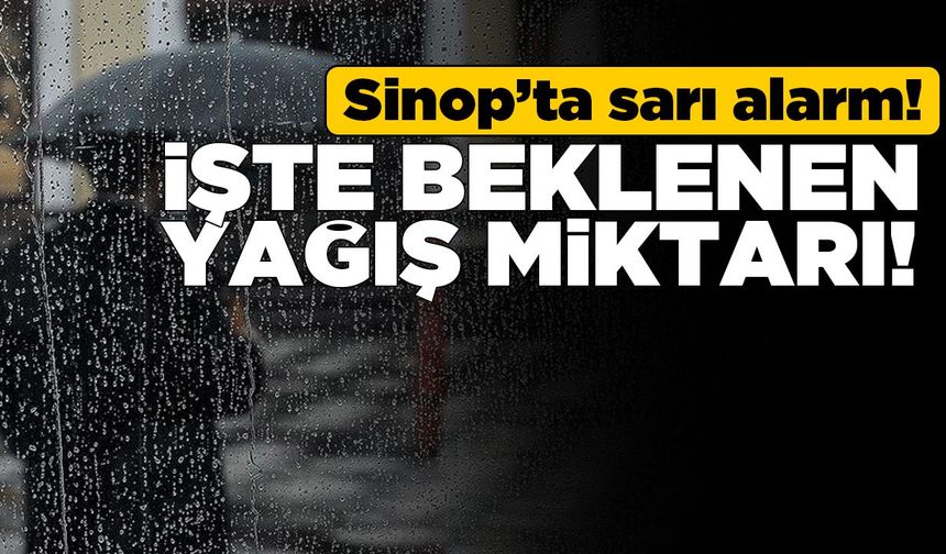 Sinop için “çok kuvvetli” yağış uyarısı!