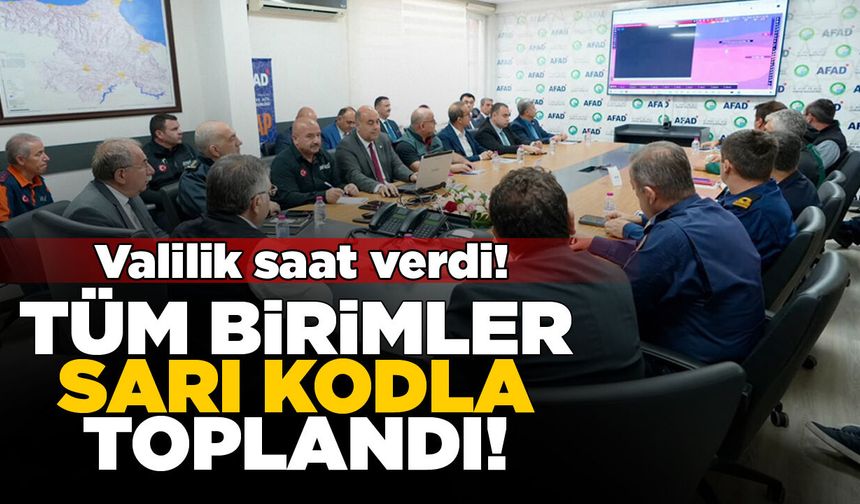 Sinop’ta tüm birimler sarı kodla toplandı