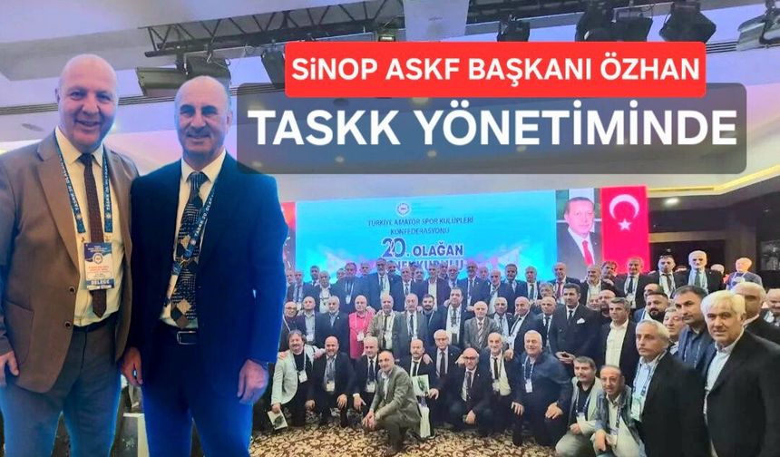 Sinop ASKF Başkanı Ayhan Özhan, TASKK Yönetimine Seçildi
