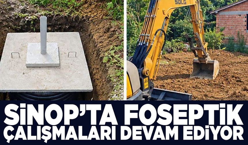 Sinop’ta 180 foseptik ünitesi yapımı sürüyor