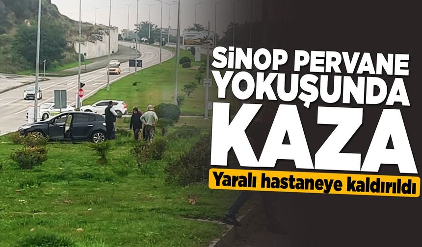 Sinop Pervane kavşağında kaza: 1 yaralı!