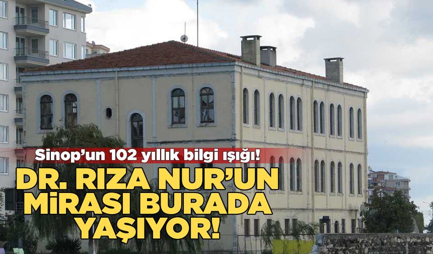 Dr. Rıza Nur Kütüphanesi, 102 yıldır Sinop’un kültür hayatına ışık tutuyor!