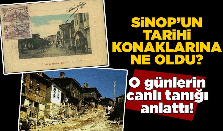 Sinop’un tarihî konaklarına ne oldu?