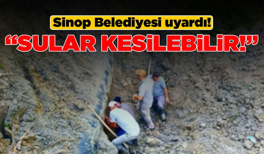 Sinop Belediyesi duyurdu: “Sular kesilebilir!”