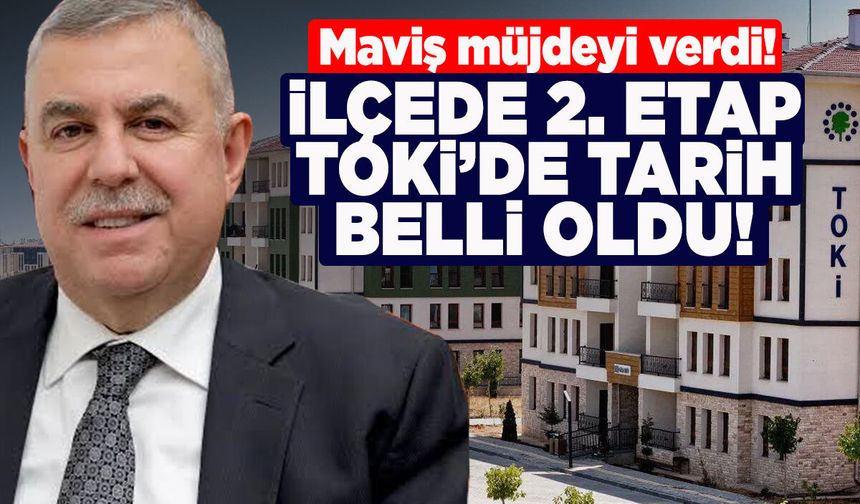 İlçede 2. Etap TOKİ için kritik tarih açıklandı!